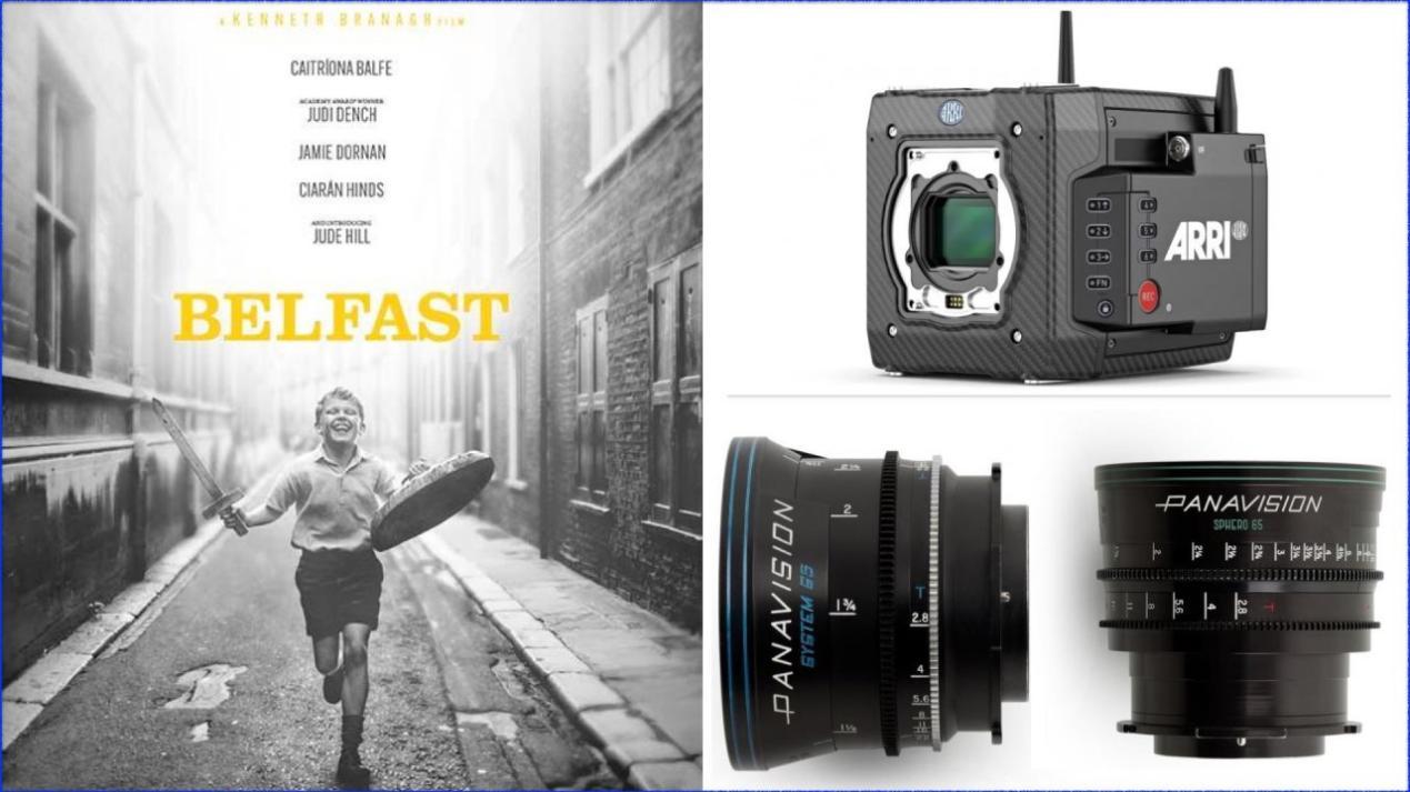 “Belfast”: Dir - Kenneth Branagh, DP - Haris Zambarloukos. Cameras - ARRI ALEXA Mini LF. Lenses - Panavision 65mm, System 65 and Sphero lenses