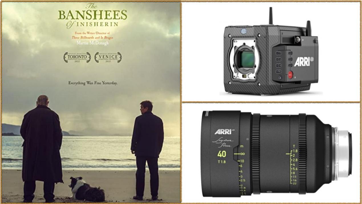 The Banshees of Inisherin: Cameras - ARRI ALEXA Mini LF. Lenses - ARRI Signature Prime