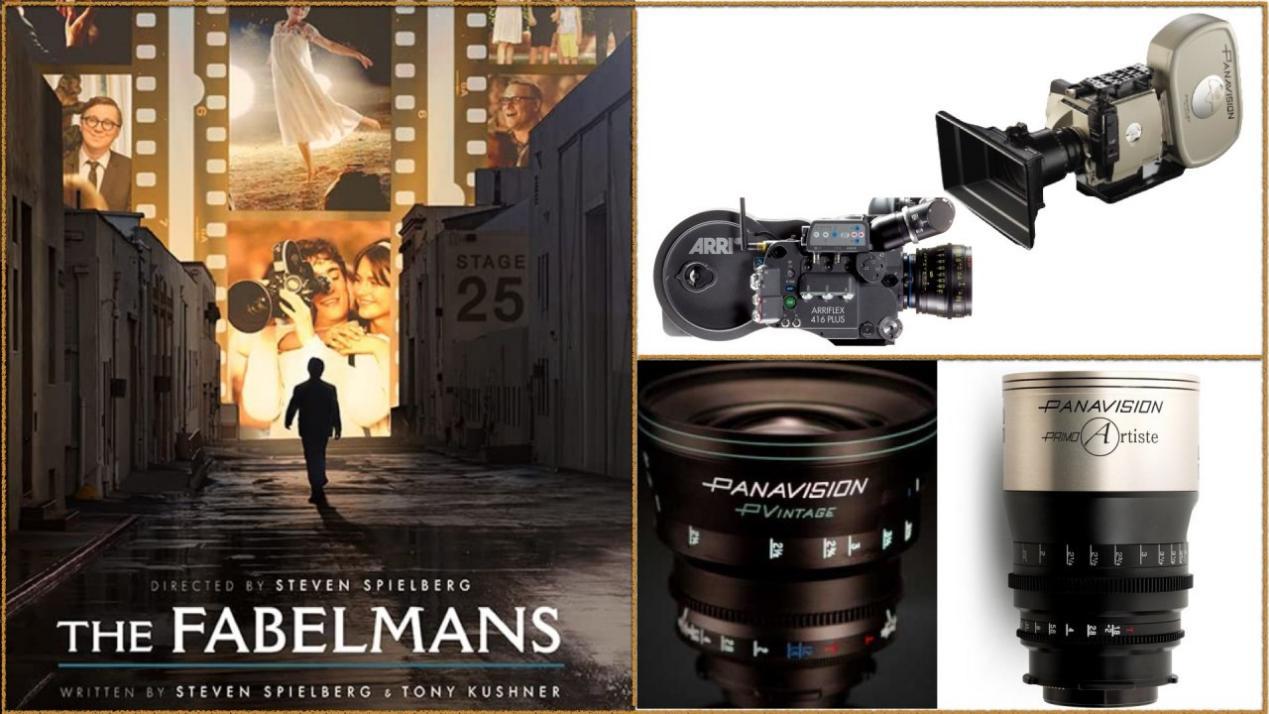 The Fabelmans: Cameras - Panavision Panaflex Millennium XL2, ARRIFLEX 16 ST, ARRIFLEX 416. Lenses - Panavision Primo, Panavision PVintage