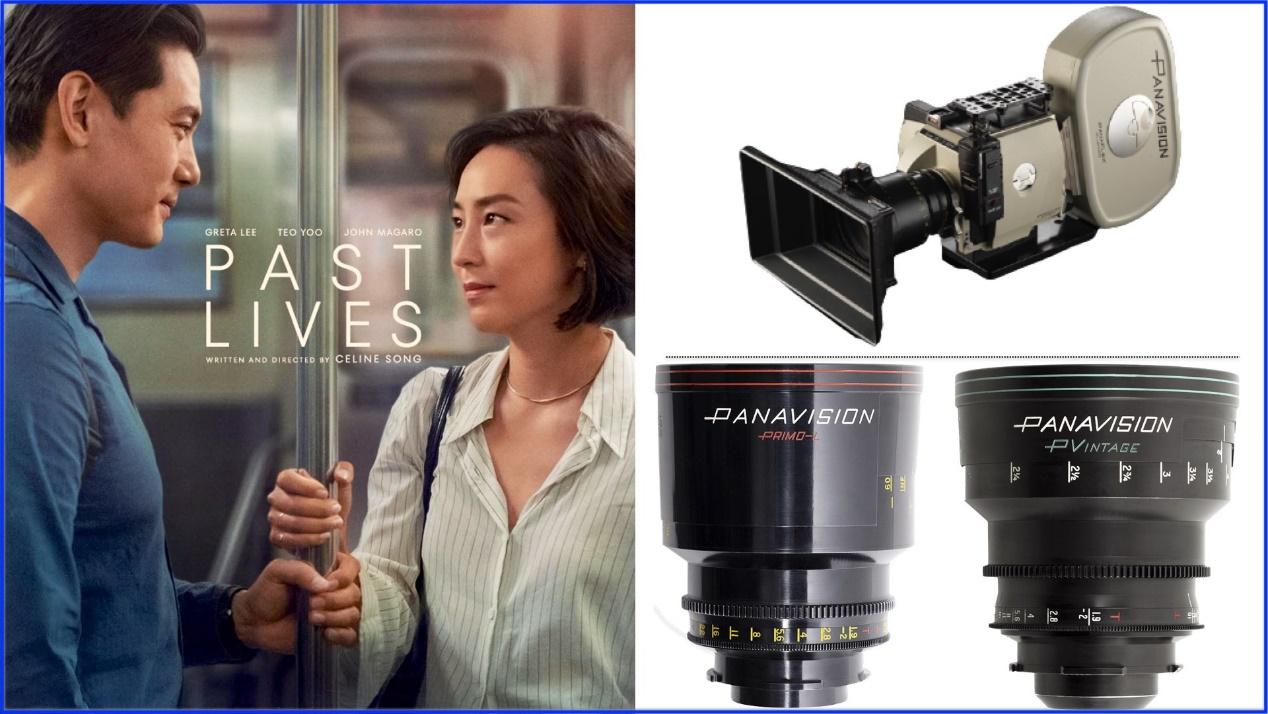 ”Past Lives”: DP: Shabier Kirchner. Cameras: Panavision Millennium XL. Lenses: Panavision Primo, Panavision PVintage